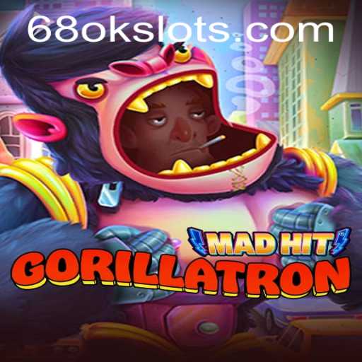 MadHitGorillatron: A New Gaming Sensation Featuring 68OK.COM